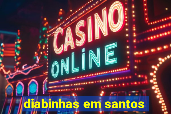 diabinhas em santos